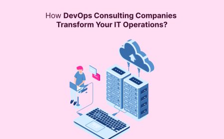 How DevOps Consulting Companies Transform Your IT Operations?