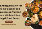 FSSAI Registration for Home-Based Food Businesses: Turning Your Kitchen into a Legal Food Brand