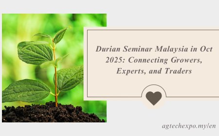 Durian Seminar Malaysia in Oct 2025: Connecting Growers, Experts, and Traders