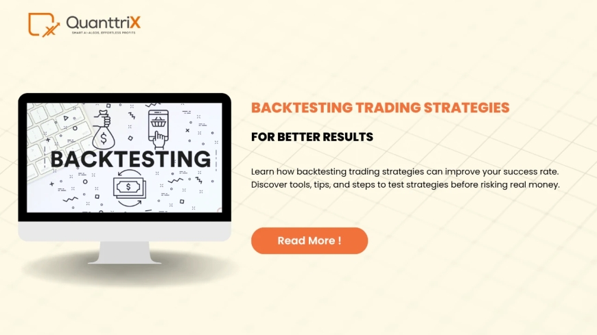 Backtesting Trading Strategies for Smarter Trading