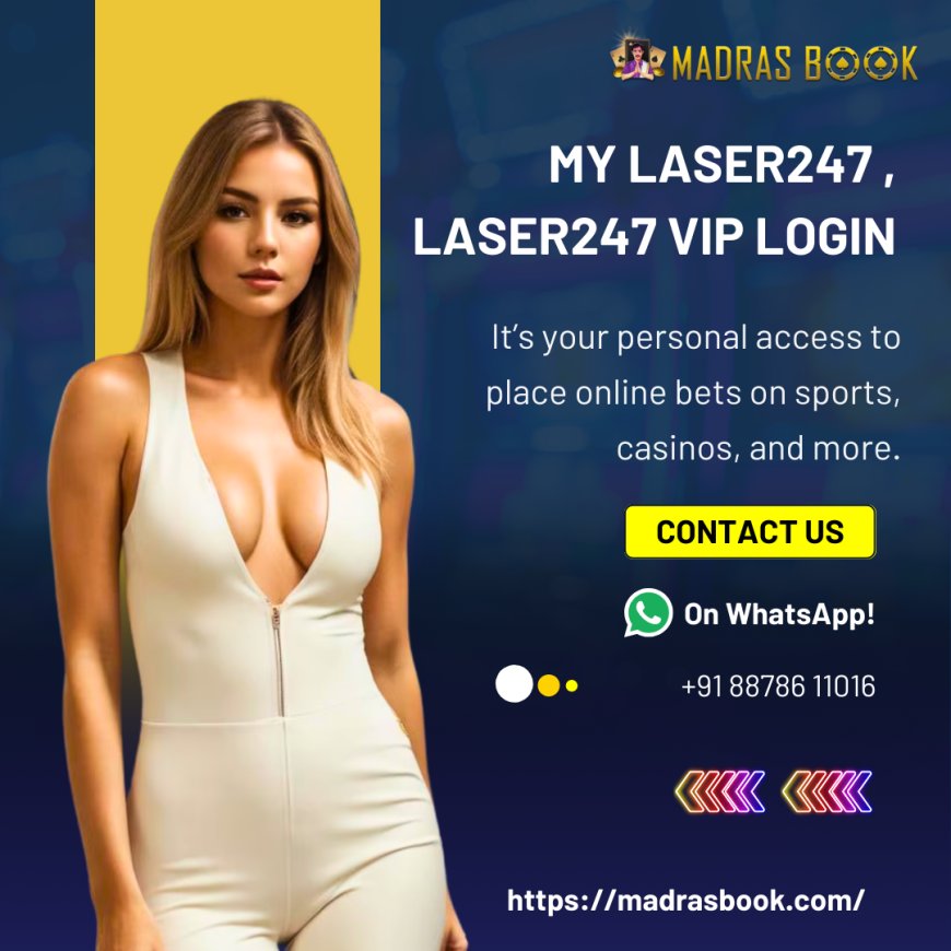 My Laser247 – Your Personal Betting Dashboard | Madrasbook