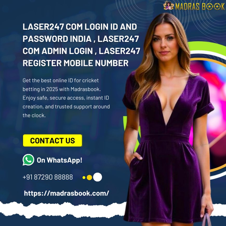 Laser247.com Login ID and Password India – Secure Access to Betting Account | Madrasbook